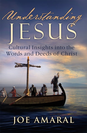 Understanding Jesus Cultural Insights into the Words and Deeds of Christ