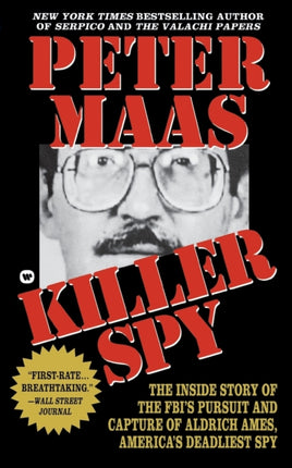 Killer Spy Inside Story of the FBIs Pursuit and Capture of Aldrich Ames Americas Deadliest Spy