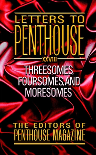 Letters to Penthouse Volume 28  Threesomes Foursomes and Moresomes Swingers  Swinging