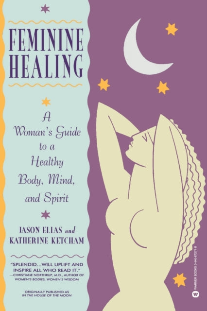 Feminine Healing A Womans Guide to a Healthy Body
