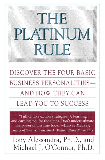 The Platinum Rule: Discover the Four Basic Business Personalities