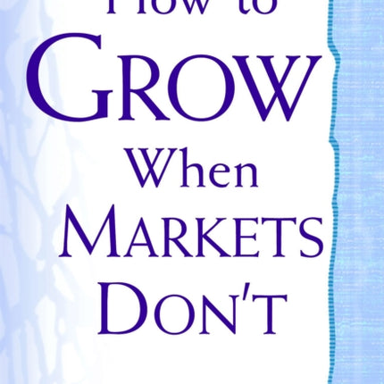 How To Grow When Markets Dont