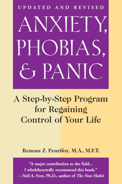 Anxiety, Phobias and Panic: A Step-by-Step Programme for Regaining Control of Your Life