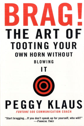 Brag: The Art of Tooting Your Own Horn Without Blowing It