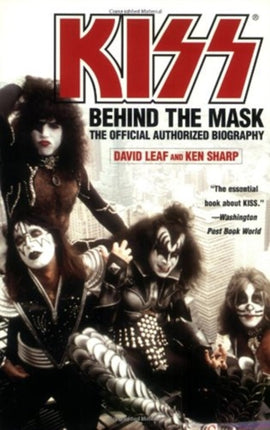 Kiss: Behind the Mask - Official Authorized Biogrphy