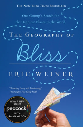 The Geography of Bliss: One Grump's Search for the Happiest Places in the World