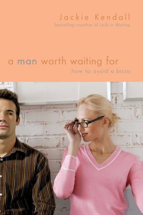 A Man Worth Waiting For How to Avoid a Bozo