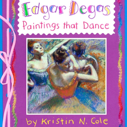 Edgar Degas: Paintings That Dance: Paintings That Dance