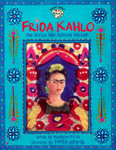 Frida Kahlo: The Artist who Painted Herself