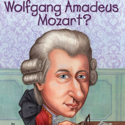 Who Was Wolfgang Amadeus Mozart