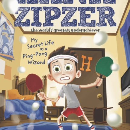 My Secret Life as a Ping-Pong Wizard #9: Hank Zipzer The World's Greatest Underachiever