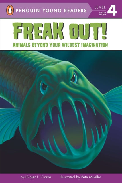 Freak Out!: Animals Beyond Your Wildest Imagination