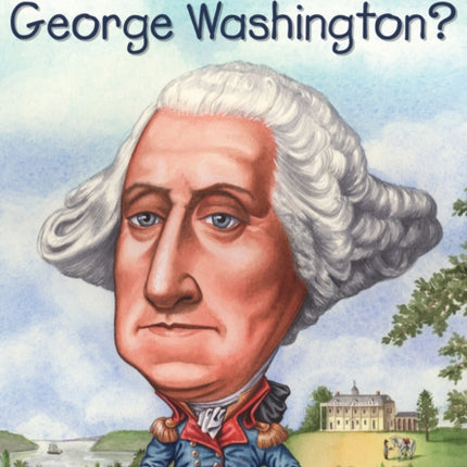 Who Was George Washington?