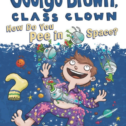 How Do You Pee in Space 13 George Brown Class Clown