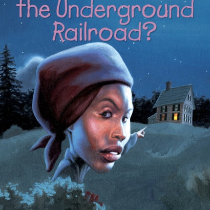 What Was the Underground Railroad?