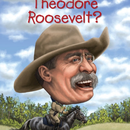 Who Was Theodore Roosevelt?