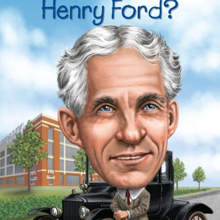 Who Was Henry Ford?