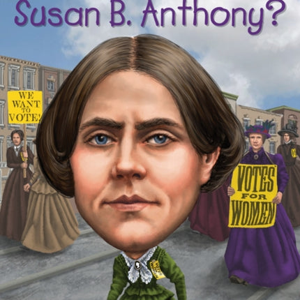 Who Was Susan B. Anthony?