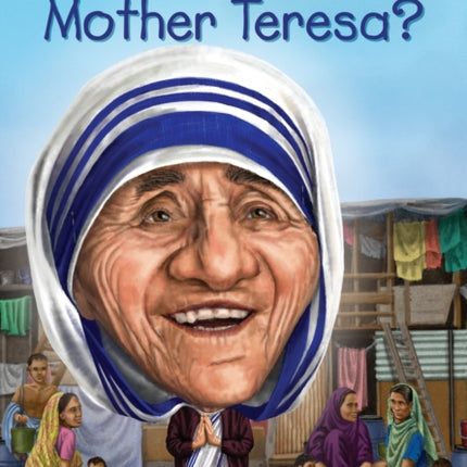 Who Was Mother Teresa?