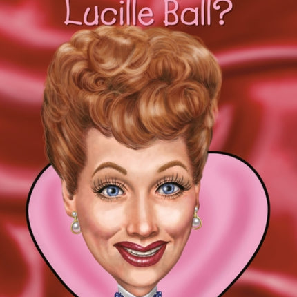 Who Was Lucille Ball?