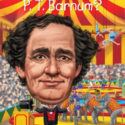 Who Was P. T. Barnum?