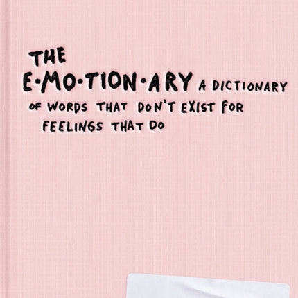 The Emotionary: A Dictionary of Words That Don't Exist for Feelings That Do