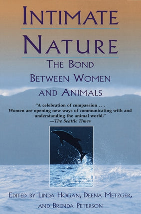 Intimate Nature The Bond Between Women and Animals