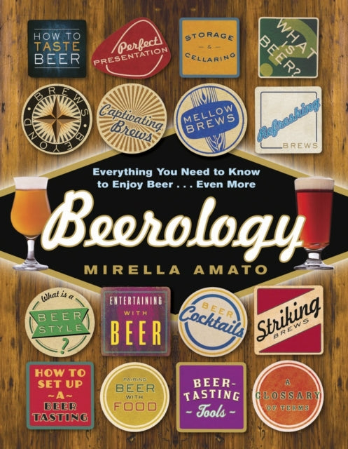 Beerology: Everything You Need to Know to Enjoy Beer... Even More