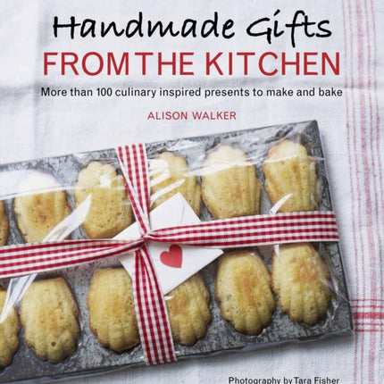 Handmade Gifts from the Kitchen More Than 100