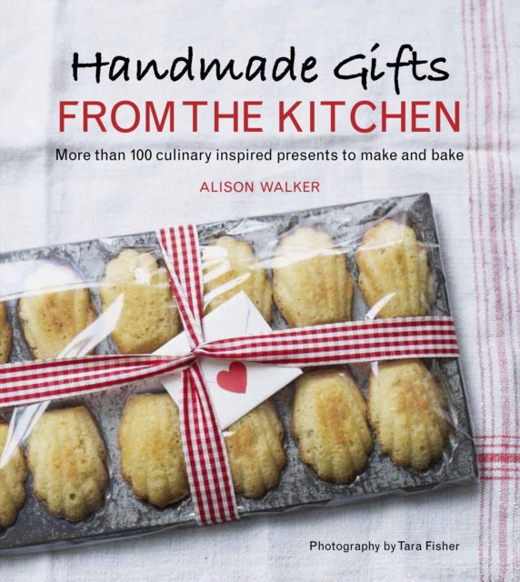 Handmade Gifts from the Kitchen More Than 100