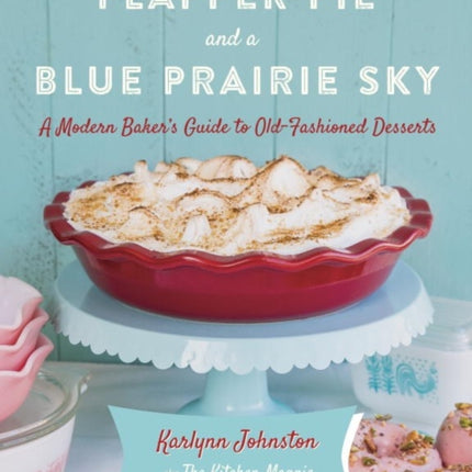 Flapper Pie And A Blue Prairie Sky