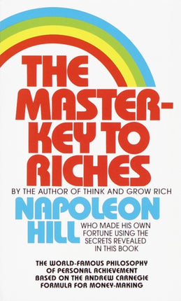 The Master-Key to Riches: The World-Famous Philosophy of Personal Achievement Based on the Andrew Carnegie Formula for Money-Making