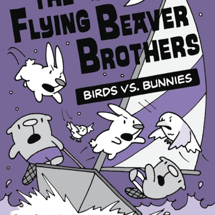 The Flying Beaver Brothers: Birds vs. Bunnies: (A Graphic Novel)