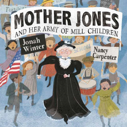 Mother Jones and Her Army of Mill Children