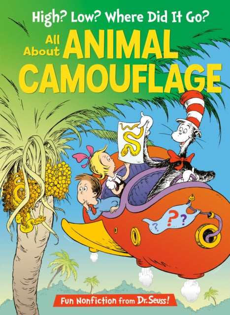 High Low Where Did It Go All about Animal Camouflage Cat in the Hats Learning Library Cat in the Hats Learning Library Hardcover