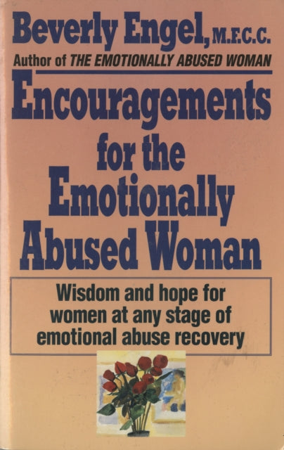 Encouragements for the Emotionally Abused Woman: Wisdom and Hope for Women at Any Stage of Emotional Abuse Recovery