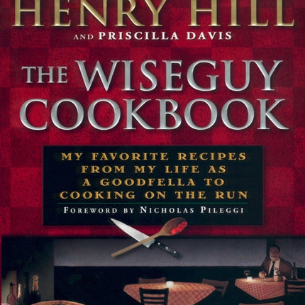 The Wise Guy Cookbook: My Favorite Recipes From My Life as a Goodfella to Cooking on the Run