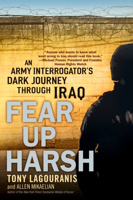 Fear Up Harsh: An Army Interrogator's Dark Journey Through Iraq