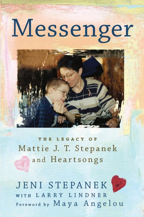 Messenger: The Legacy of Mattie J.T. Stepanek and Heartsongs