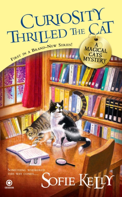 Curiosity Thrilled The Cat: A Magical Cats Mystery