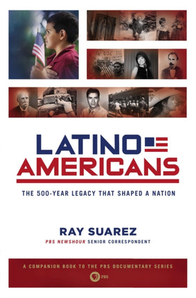 Latino Americans The 500Year Legacy That Shaped a