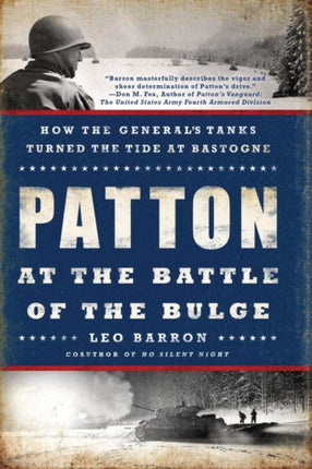 Patton At The Battle Of The Bulge: How the General's Tanks Turned the Tide at Bastogne