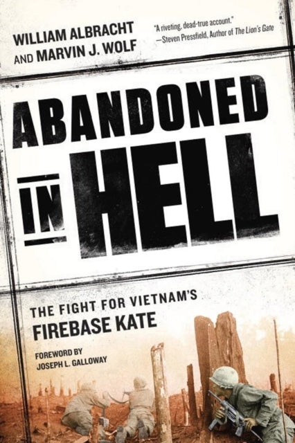 Abandoned In Hell: The Fight for Vietnam's Firebase Kate