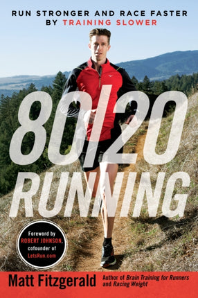 80/20 Running: Run Stronger and Race Faster by Training Slower