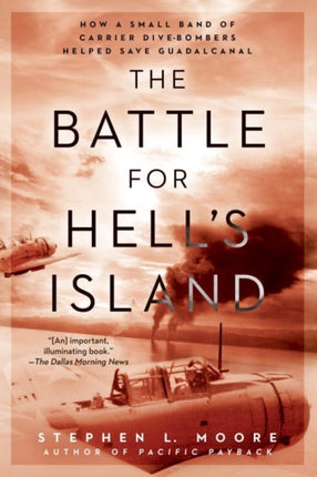 The Battle For Hell's Island: How a Small Band of Carrier Dive-Bombers Helped Save Guadalcanal