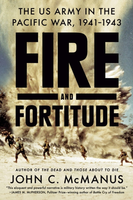 Fire And Fortitude: The US Army in the Pacific War, 1941-1943