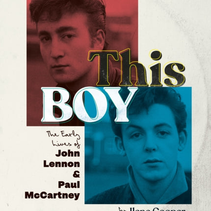 This Boy: The Early Lives of John Lennon & Paul McCartney