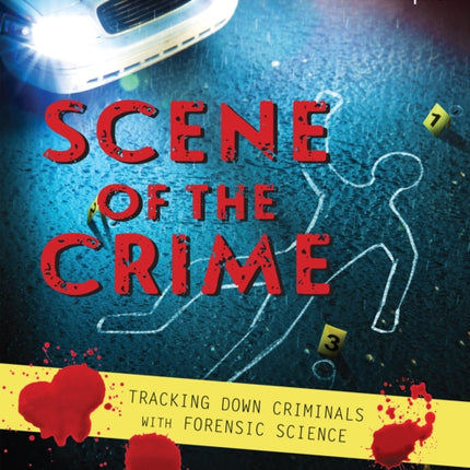 Scene of the Crime: Tracking Down Criminals with Forensic Science