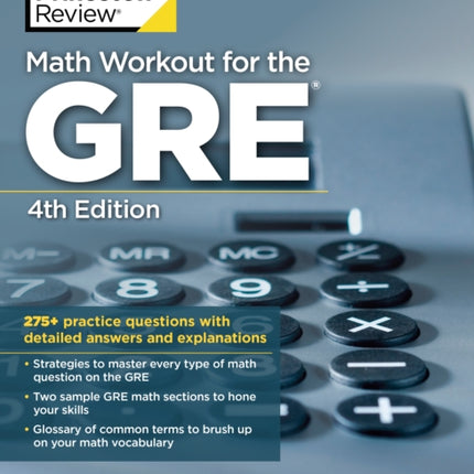 Math Workout for the GRE, 4th Edition: 275+ Practice Questions with Detailed Answers and Explanations