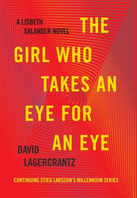 The Girl Who Takes an Eye for an Eye: A Lisbeth Salander Novel